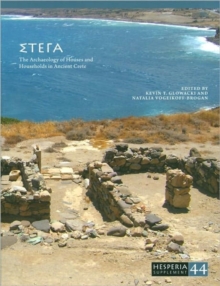 STEGA : The Archaeology of Houses and Households in Ancient Crete, Paperback / softback Book STEGA : The Archaeology of Houses and Households in Ancient Crete, Paperback / softback Book