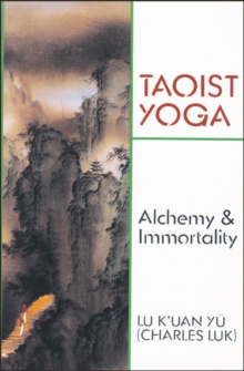 Taoist Yoga : Alchemy & Immortality