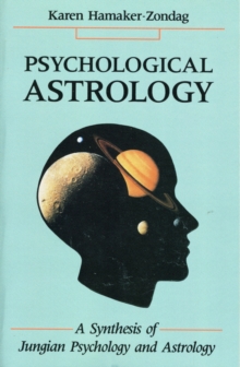 Psychological Astrology : A Synthesis of Jungian Psychology and Astrology, Paperback / softback Book Psychological Astrology : A Synthesis of Jungian Psychology and Astrology, Paperback / softback Book
