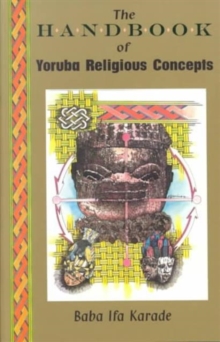 Handbook of Yoruba Religious Concepts, Paperback / softback Book Handbook of Yoruba Religious Concepts, Paperback / softback Book