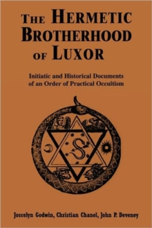 Hermetic Brotherhood of Luxor : Initiatic and Historical Documents of an Order of Practical Occultism, Paperback / softback Book Hermetic Brotherhood of Luxor : Initiatic and Historical Documents of an Order of Practical Occultism, Paperback / softback Book