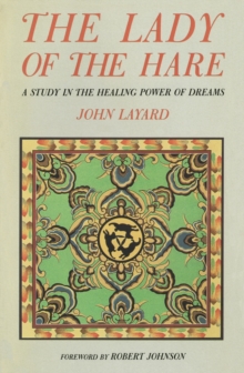 The Lady of the Hare : A Study in the Healing Power of Dreams