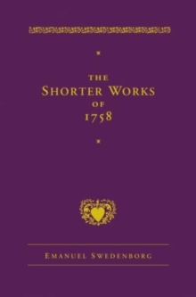 The Shorter Works Of 1758 : New Jerusalem Last Judgment White Horse Other Planets