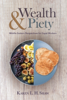 Wealth and Piety : Middle Eastern Perspectives for Expat Workers