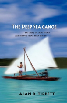 The Deep Sea Canoe: : The Story of Third World Missionaries in the South Pacific