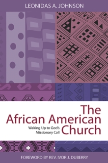 The African American Church : Waking Up to God's Missionary Call