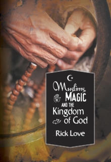 Muslims, Magic and the Kingdom of God: : Church Planting Among Folk Muslims