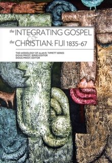 The Integrating Gospel and The Christian: : Fiji 1835-67