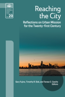 Reaching the City : Reflections on Urban Mission for the Twenty-first Century