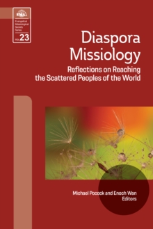 Diaspora Missiology : Reflections on Reaching the Scattered Peoples of the World