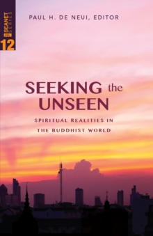 Seeking the Unseen : Spiritual Realities in the Buddhist World