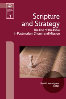 Scripture and Strategy : The Use of the Bible in Postmodern Church and Mission