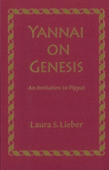 Yannai on Genesis : An Invitation to Piyyut