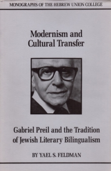 Modernism and Cultural Transfer : Gabriel Preil and the Tradition of Jewish Literary Bilingualism