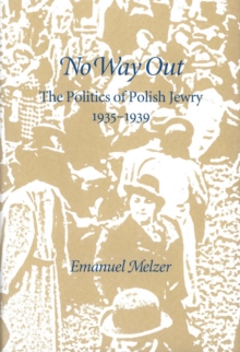 No Way Out : The Politics of Polish Jewry 1935-1939