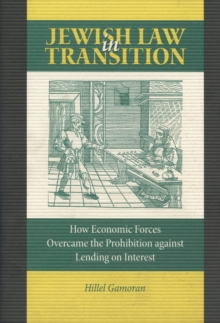 Jewish Law in Transition : How Economic Forces Overcame the Prohibition Against Lending on Interest