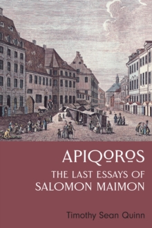 Apiqoros : The Last Essays of Salomon Maimon