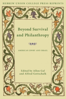 Beyond Survival and Philanthropy : American Jewry and Israel