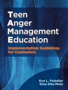 Teen Anger Management Education : Implementation Guidelines for Counselors