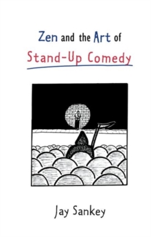 Zen And The Art Of Stand-Up Comedy