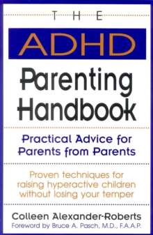 The ADHD Parenting Handbook : Practical Advice For Parents From Parents