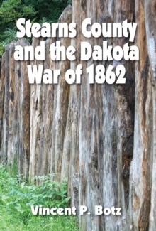 Stearns County and the Dakota War of 1862