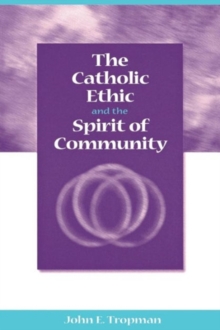 The Catholic Ethic and the Spirit of Community, Paperback / softback Book The Catholic Ethic and the Spirit of Community, Paperback / softback Book