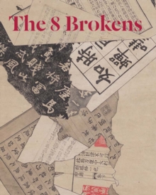 The 8 Brokens : Chinese Bapo Painting, Hardback Book The 8 Brokens : Chinese Bapo Painting, Hardback Book