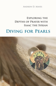 Diving for Pearls : Exploring the Depths of Prayer with Isaac the Syrian