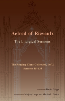 The Liturgical Sermons : The Reading-Cluny Collection, 1 of 2; Sermons 85-133