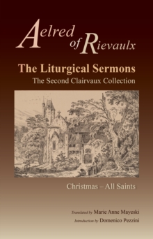 The Liturgical Sermons : The Second Clairvaux Collection; Christmas through All Saints