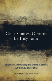 Can a Seamless Garment Be Truly Torn? : Questions Surrounding the Jewish-Catholic Lob Family, 18811945