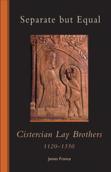 Separate but Equal : Cistercian Lay Brothers 1120-1350