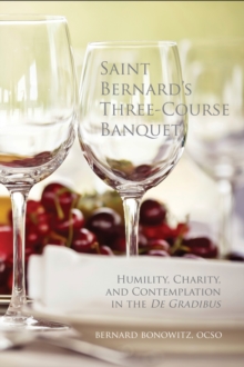 Saint Bernard's Three Course Banquet : Humility, Charity, and Contemplation in the De Gradibus