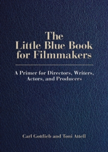 The Little Blue Book for Filmmakers : A Primer for Directors, Writers, Actors and Producers, Paperback / softback Book The Little Blue Book for Filmmakers : A Primer for Directors, Writers, Actors and Producers, Paperback / softback Book