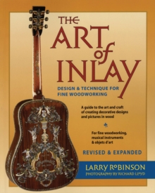 The Art of Inlay - Revised & Expanded : Design and Technique for Fine Woodworking, Paperback Book The Art of Inlay - Revised & Expanded : Design and Technique for Fine Woodworking, Paperback Book