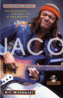 Jaco : The Extraordinary and Tragic Life of Jaco Pastorius, Paperback Book Jaco : The Extraordinary and Tragic Life of Jaco Pastorius, Paperback Book