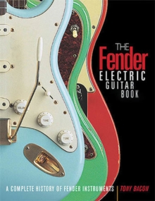 The Fender Electric Guitar Book : A Complete History of Fender Instruments