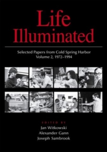 Life Illuminated : Selected Papers from Cold Spring Harbor 1972-1994 v. 2, Hardback Book Life Illuminated : Selected Papers from Cold Spring Harbor 1972-1994 v. 2, Hardback Book
