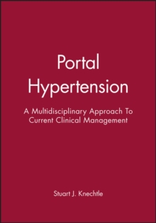 Portal Hypertension : A Multidisciplinary Approach To Current Clinical Management