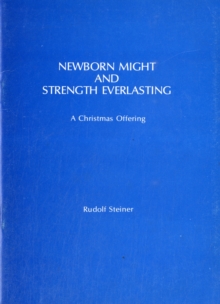Newborn Might and Strength Everlasting : A Christmas Offering, Paperback Book Newborn Might and Strength Everlasting : A Christmas Offering, Paperback Book