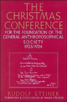 The Christmas Conference for the Foundation of the General Anthroposophical Society, 1923-24, Hardback Book The Christmas Conference for the Foundation of the General Anthroposophical Society, 1923-24, Hardback Book