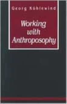 Working with Anthroposophy : The Practice of Thinking, Paperback / softback Book Working with Anthroposophy : The Practice of Thinking, Paperback / softback Book