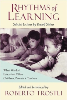 Rhythms of Learning : What Waldorf Education Offers Children, Parents and Teachers, Paperback Book Rhythms of Learning : What Waldorf Education Offers Children, Parents and Teachers, Paperback Book