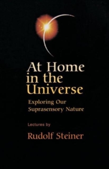 At Home in the Universe : Exploring Our Suprasensory Nature