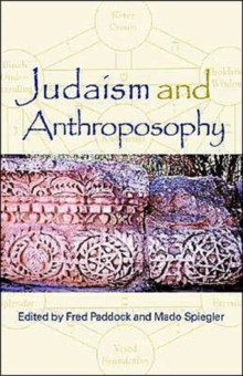 Judaism and Anthroposophy : Interfaces - Anthroposophy and the World, Paperback / softback Book Judaism and Anthroposophy : Interfaces - Anthroposophy and the World, Paperback / softback Book