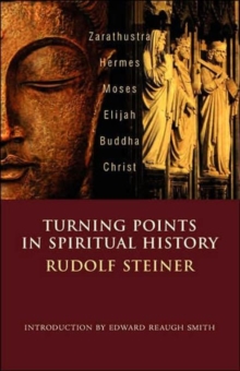 Turning Points in History : Zarathustra, Hermes, Moses, Elijah, Buddha, Christ