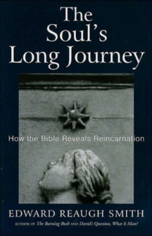 The Soul's Long Journey : How the Bible Reveals Reincarnation, Paperback / softback Book The Soul's Long Journey : How the Bible Reveals Reincarnation, Paperback / softback Book