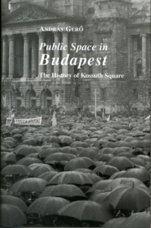 Public Spaces in Budapest, Hardback Book Public Spaces in Budapest, Hardback Book