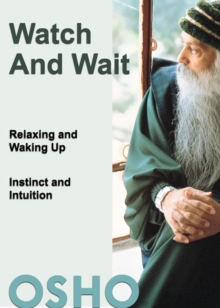 Watch and Wait : relaxing and waking up - instinct and intuition